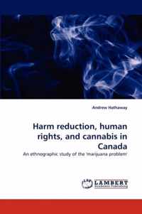 Harm Reduction, Human Rights, and Cannabis in Canada