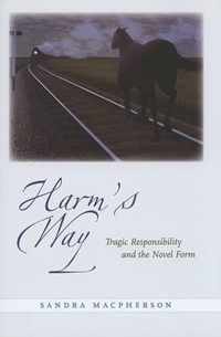 Harm's Way - Tragic Responsibility and the Novel Form