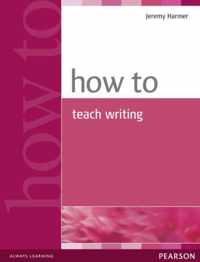 How to Teach Writing