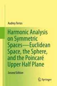 Harmonic Analysis on Symmetric Spaces--Euclidean Space, the Sphere, and the Poincaré Upper Half-Plane