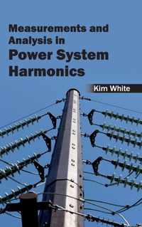 Measurementsand Analysis in Power System Harmonics