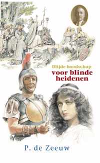 Blijde boodschap voor blinde heidenen - P. de Zeeuwjgzn - Hardcover (9789461151575)