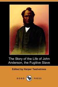 The Story of the Life of John Anderson, the Fugitive Slave (Dodo Press)