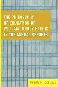 The Philosophy of Education of William Torrey Harris in the Annual Reports