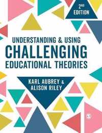 Understanding and Using Challenging Educational Theories