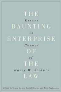 The Daunting Enterprise of the Law: Essays in Honour of Harry W. Arthurs