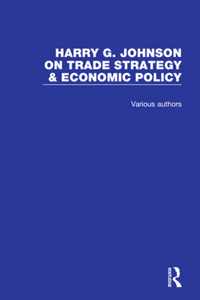 Harry G. Johnson on Trade Strategy & Economic Policy