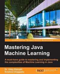 Mastering Java Machine Learning