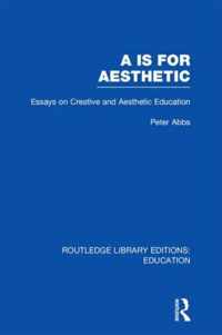 Aa Is For Aesthetic (Rle Edu K): Essays On Creative And Aesthetic Education