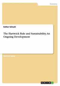 The Hartwick Rule and Sustainability. An Ongoing Development