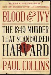 Blood & Ivy  The 1849 Murder That Scandalized Harvard