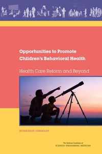 Opportunities to Promote Children's Behavioral Health: Health Care Reform and Beyond