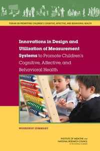 Innovations in Design and Utilization of Measurement Systems to Promote Children's Cognitive, Affective, and Behavioral Health