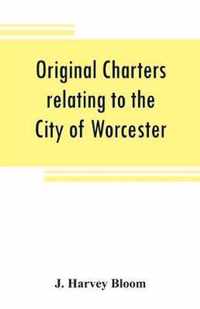 Original charters relating to the City of Worcester