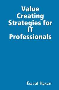 Value Creating Strategies for IT Professionals