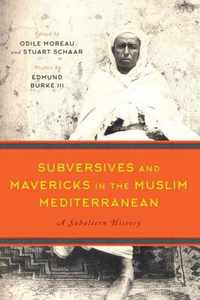 Subversives and Mavericks in the Muslim Mediterranean