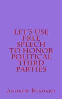 Let's Use Free Speech to Honor Political Third Parties