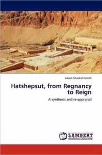 Hatshepsut, from Regnancy to Reign