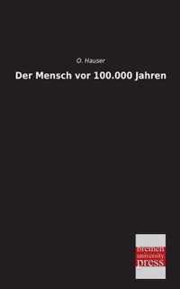 Der Mensch VOR 100.000 Jahren