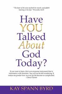 Have You Talked about God Today?