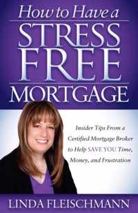 How to Have a Stress Free Mortgage