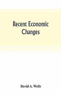 Recent economic changes, and their effect on the production and distribution of wealth and the well-being of society