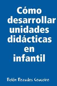 Como Desarrollar Unidades Didacticas En Infantil