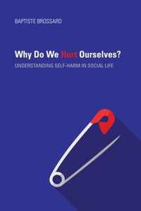 Why Do We Hurt Ourselves?