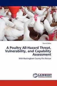 A Poultry All-Hazard Threat, Vulnerability, and Capability Assessment