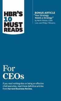 HBR's 10 Must Reads for CEOs (with bonus article  Your Strategy Needs a Strategy  by Martin Reeves, Claire Love, and Philipp Tillmanns)