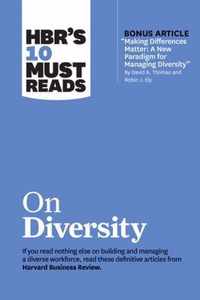 HBR's 10 Must Reads on Diversity (with bonus article  Making Differences Matter: A New Paradigm for Managing Diversity  By David A. Thomas and Robin J. Ely)