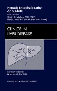 Hepatic Encephalopathy: An Update, An Issue of Clinics in Liver Disease