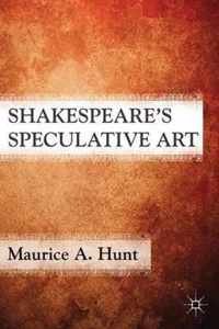 Shakespeare's Speculative Art