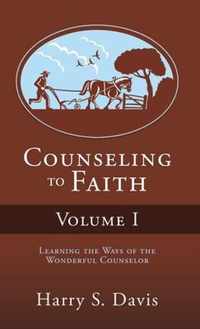 Counseling to Faith Volume I