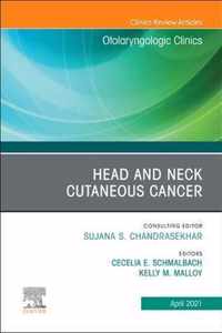 Head and Neck Cutaneous Cancer, An Issue of Otolaryngologic Clinics of North America