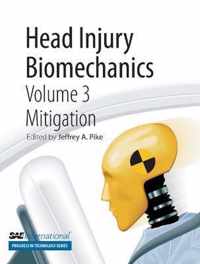 Head Injury Biomechanics, Volume 3 -- Mitigation