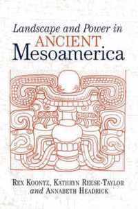 Landscape and Power in Ancient Mesoamerica