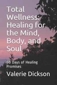 Total Wellness: Healing for the Mind, Body, and Soul