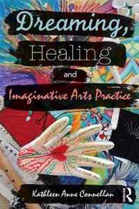 Dreaming, Healing and Imaginative Arts Practice