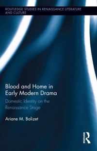 Blood and Home in Early Modern Drama