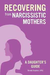 Recovering from Narcissistic Mothers