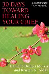 30 Days toward Healing Your Grief