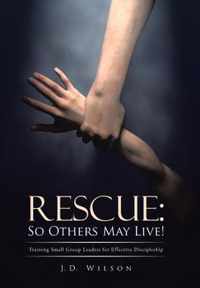 Rescue: So Others May Live!