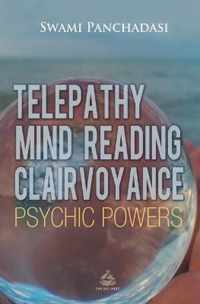 Telepathy, Mind Reading, Clairvoyance, and Other Psychic Powers