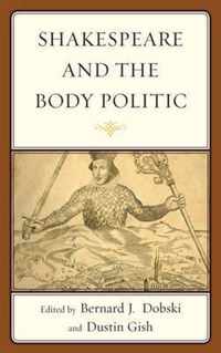 Shakespeare and the Body Politic