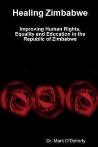 Healing Zimbabwe - Improving Human Rights, Equality and Education in the Republic of Zimbabwe