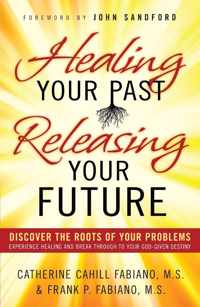 Healing Your Past, Releasing Your Future