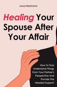 Healing Your Spouse After Your Affair