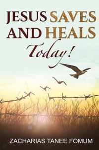 Jesus Saves And Heals Today!