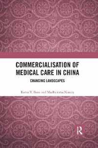 Commercialisation of Medical Care in China: Changing Landscapes